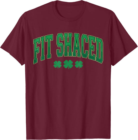 Fit Shaced Shirt Funny Irish Men Women St Patricks Day T-Shirt - T-Shirt | Maroon