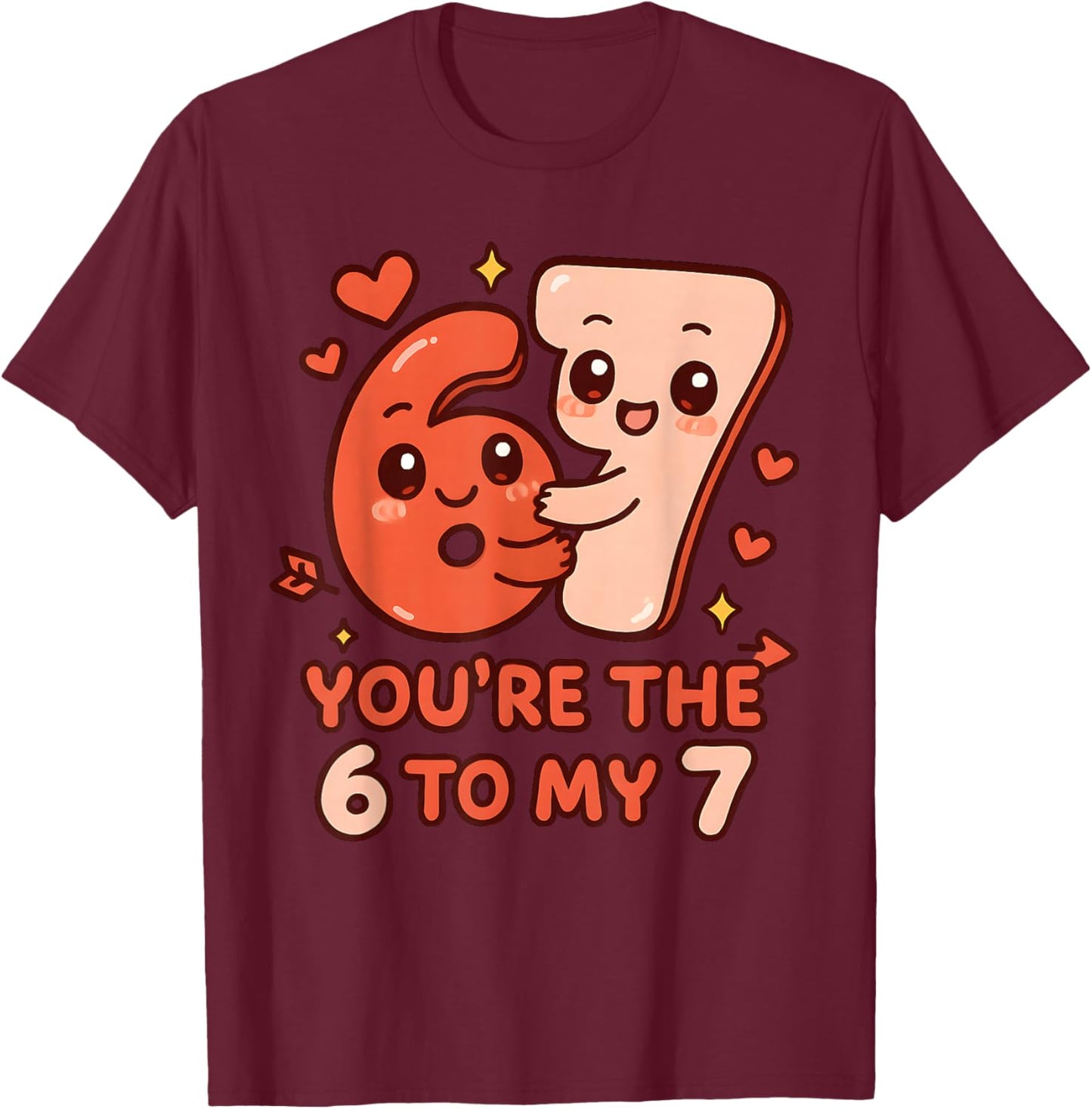 Valentine’s Day 67 You’re The 6 to My 7 Funny Viral Meme T-Shirt - T-Shirt | Maroon