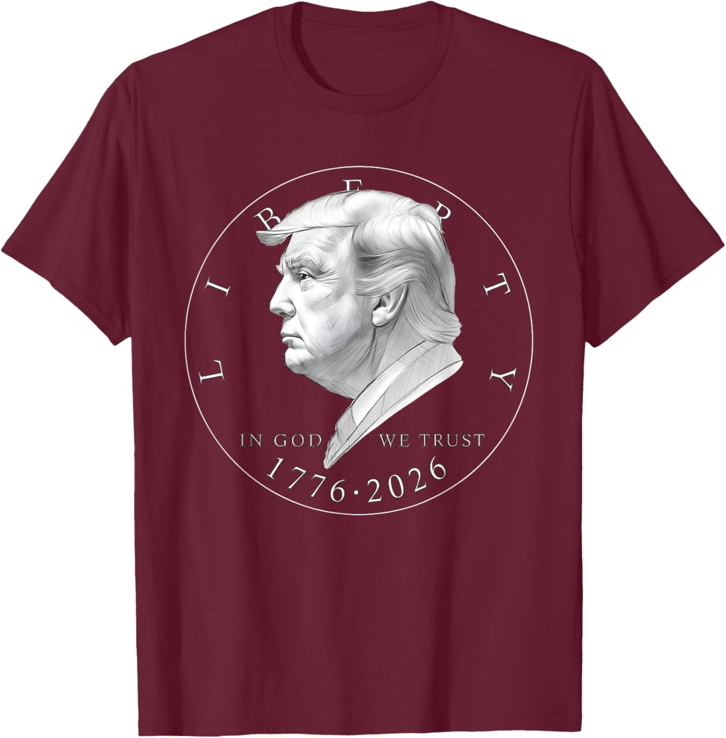 1776 2026 Liberty Coin Saying T-Shirt - T-Shirt | Maroon