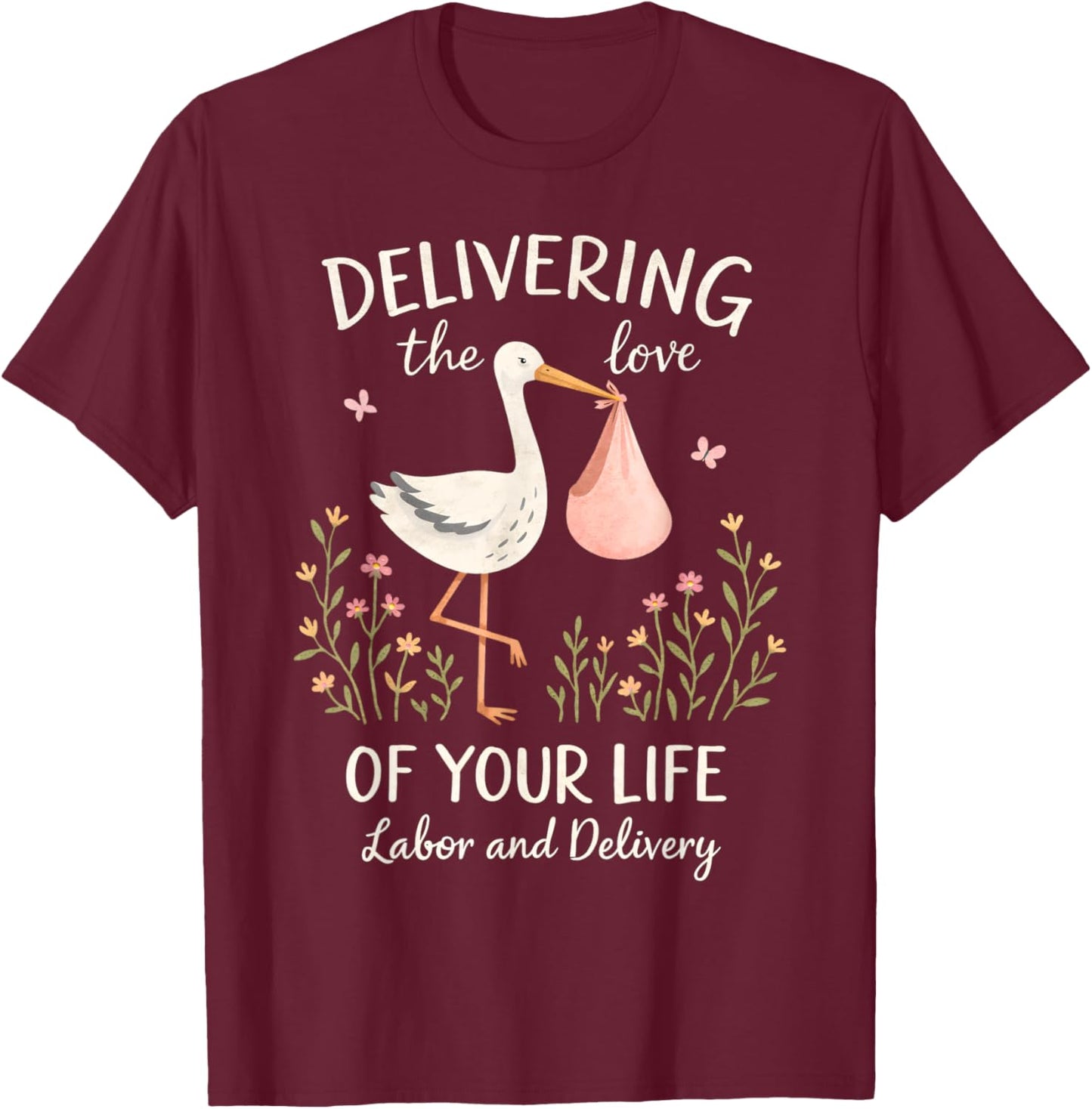 Valentines Labor & Delivery Delivering Loves of Your Life T-Shirt - T-Shirt | Maroon