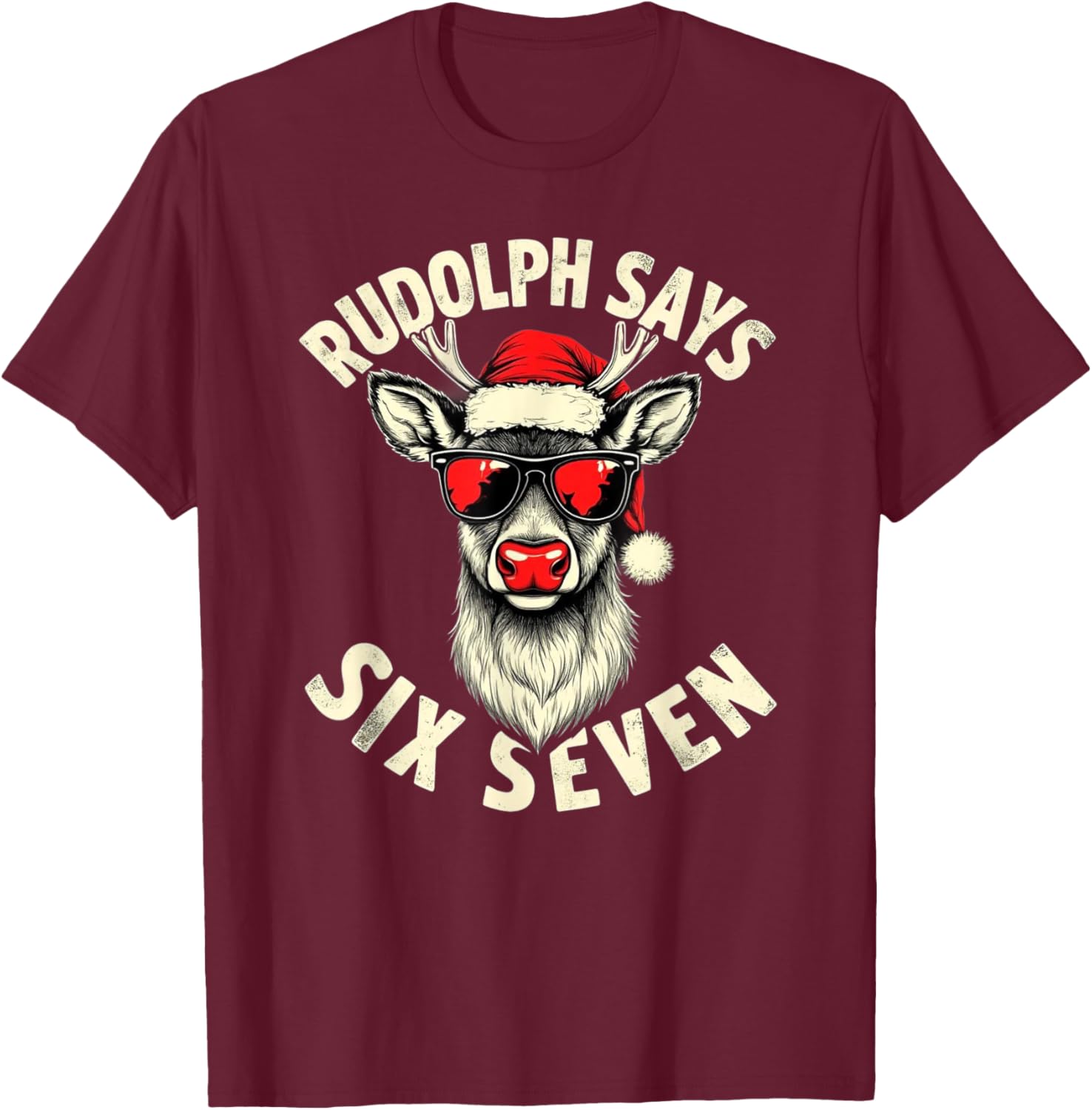 Rudolph Says Six Seven – Cool Santa Squad Festive Design T-Shirt - T-Shirt | Maroon