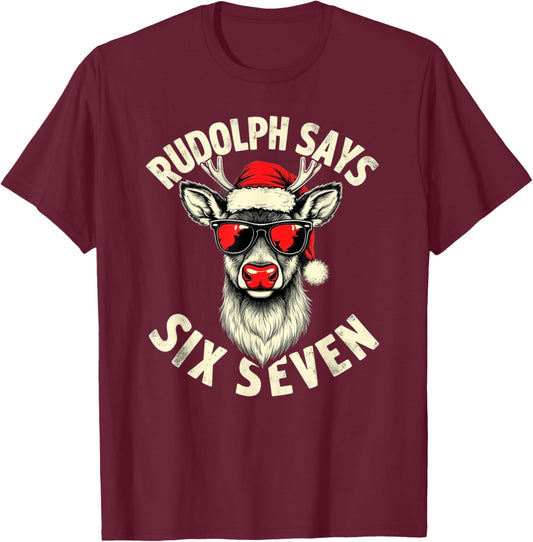 Rudolph Says Six Seven – Cool Santa Squad Festive Design T-Shirt - T-Shirt | Maroon