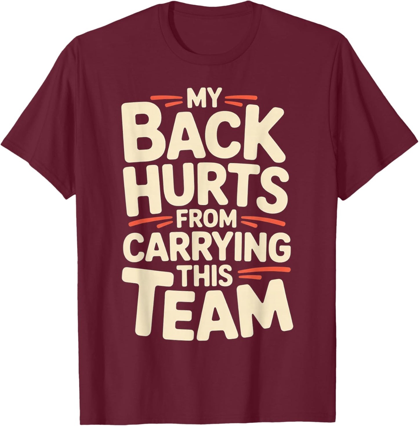 My Back Hurts from Carrying This Team Gamer Rage Team T-Shirt - T-Shirt | Maroon