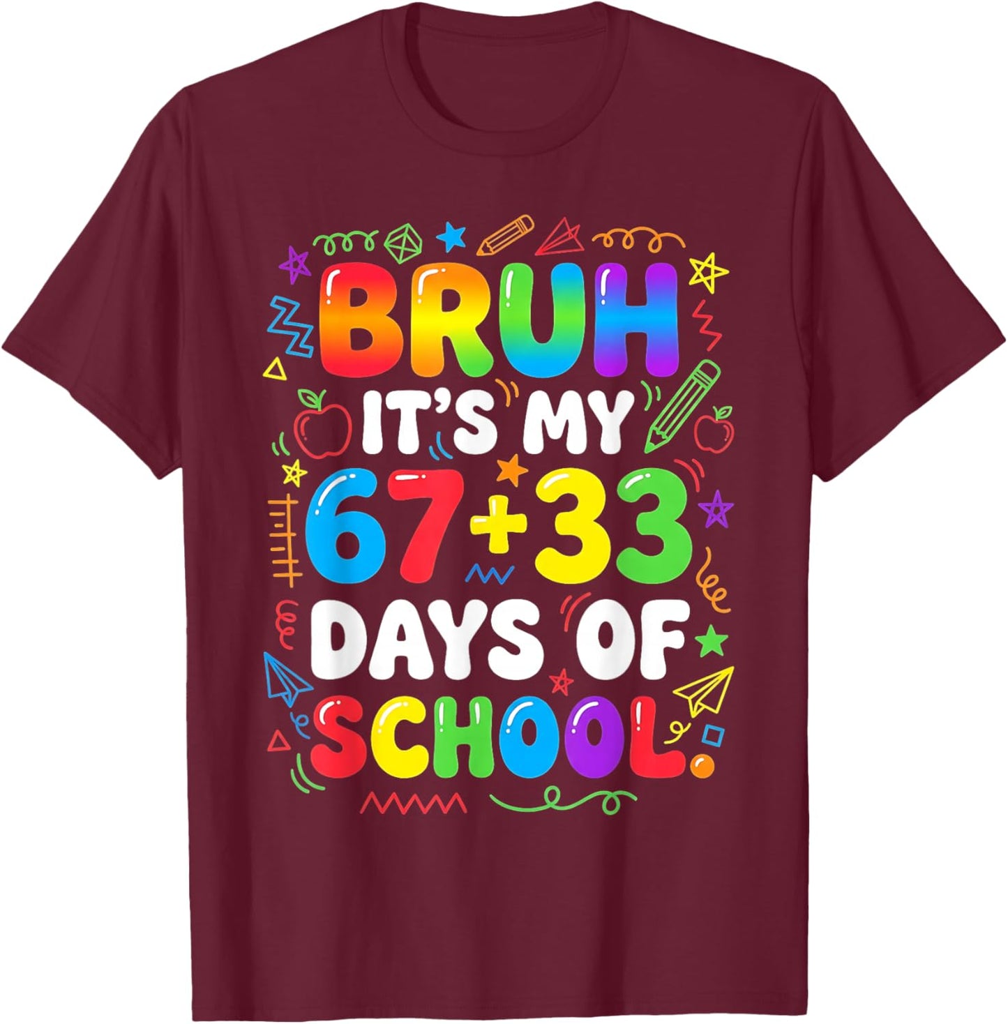 Bruh Its My 67 33 Days of School Boy Girls 100th Day 67 Kids T-Shirt - T-Shirt | Maroon