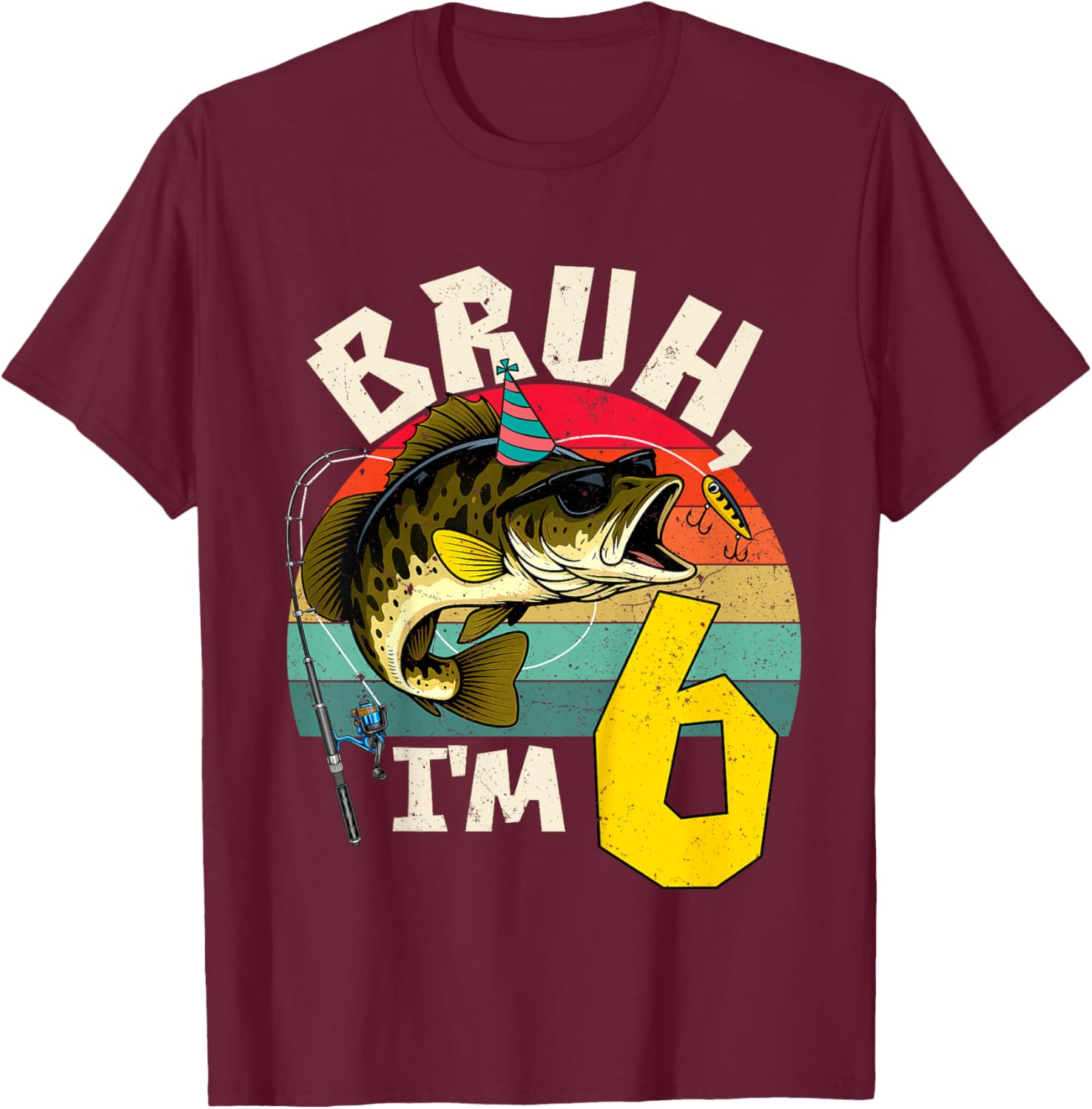 Bruh I'm 6 Years Old Fishing Birthday Theme Party T-Shirt - T-Shirt | Maroon