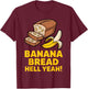 Best Banana Bread Art Women Baker Banana Bread Lover T-Shirt - T-Shirt | Maroon