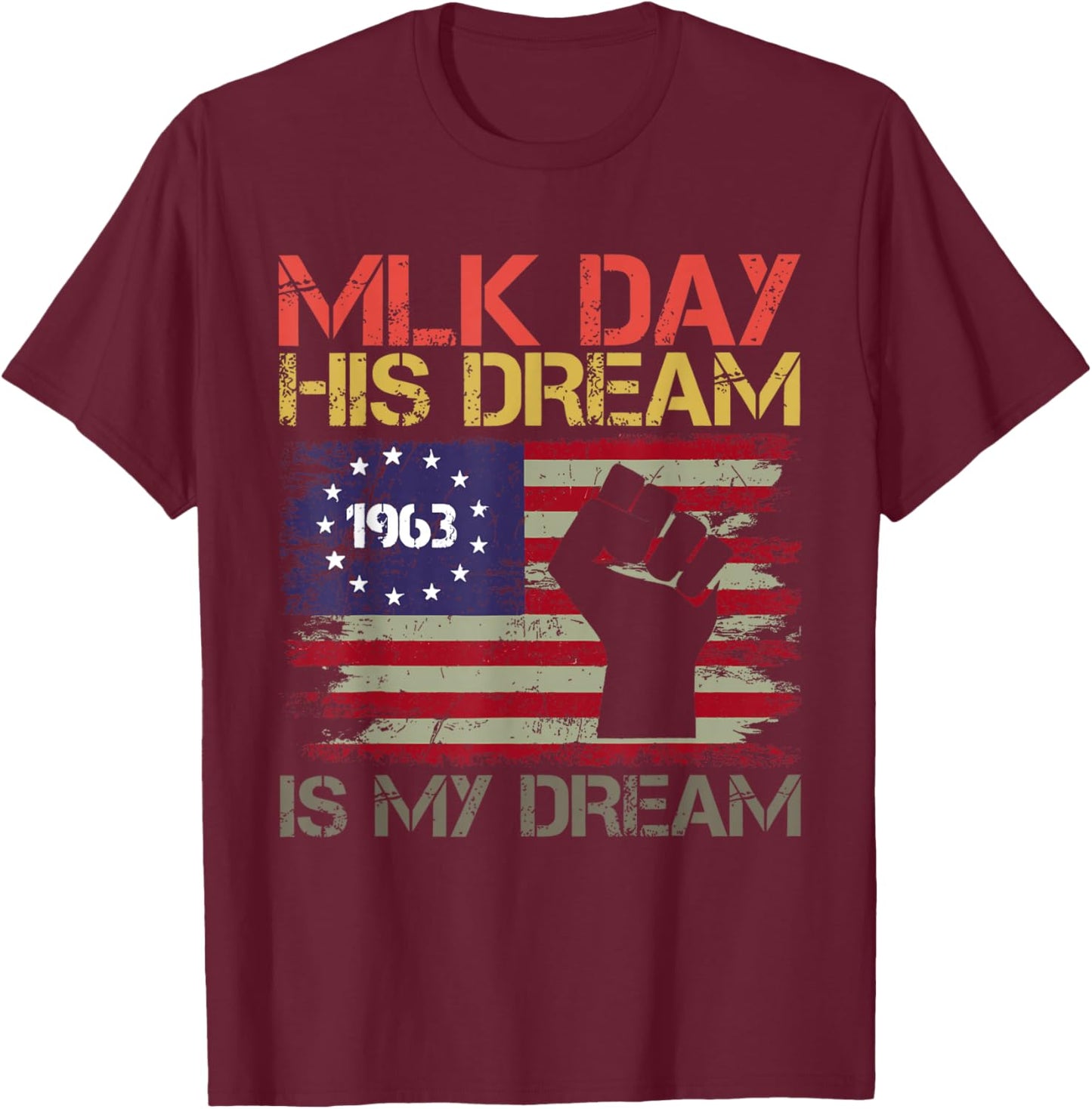 Martin Luther King Jr. Day I Have a Dream MLK Day T-Shirt - T-Shirt | Maroon