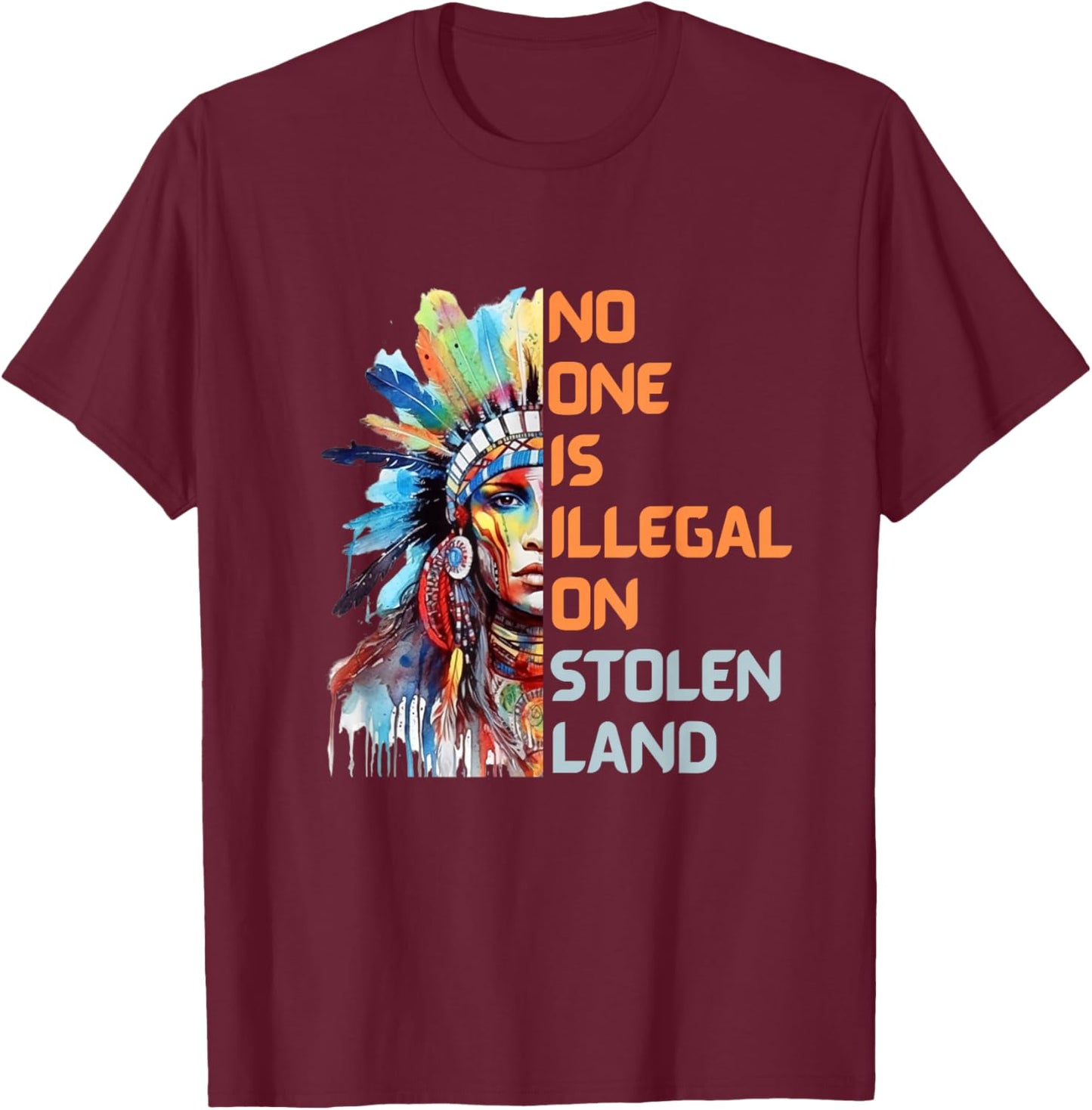 No One is Illegal On Stolen Land Watercolor Native Americans T-Shirt - T-Shirt | Maroon