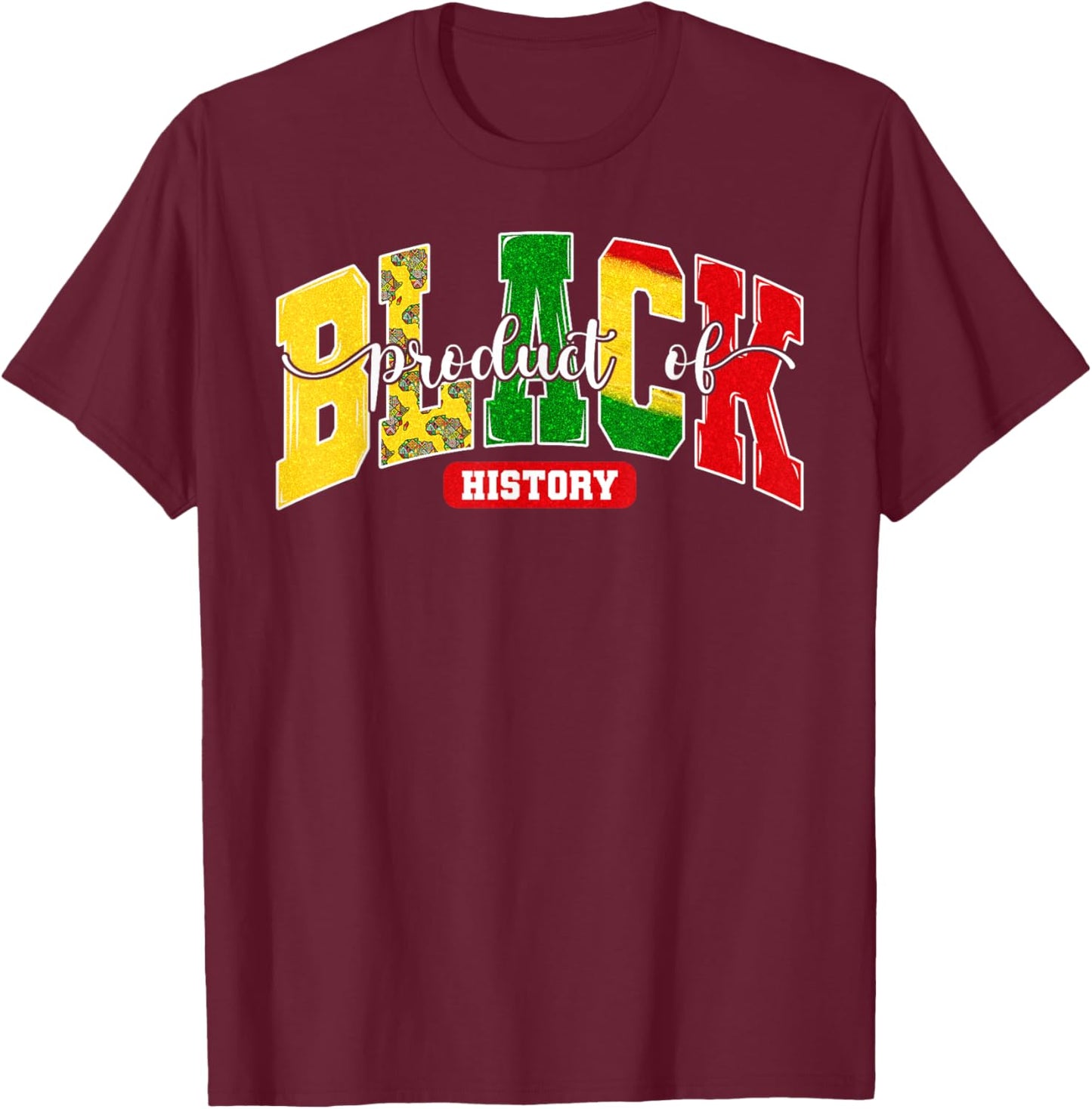 Product of Black History African American Heritage Men Women T-Shirt - T-Shirt | Maroon