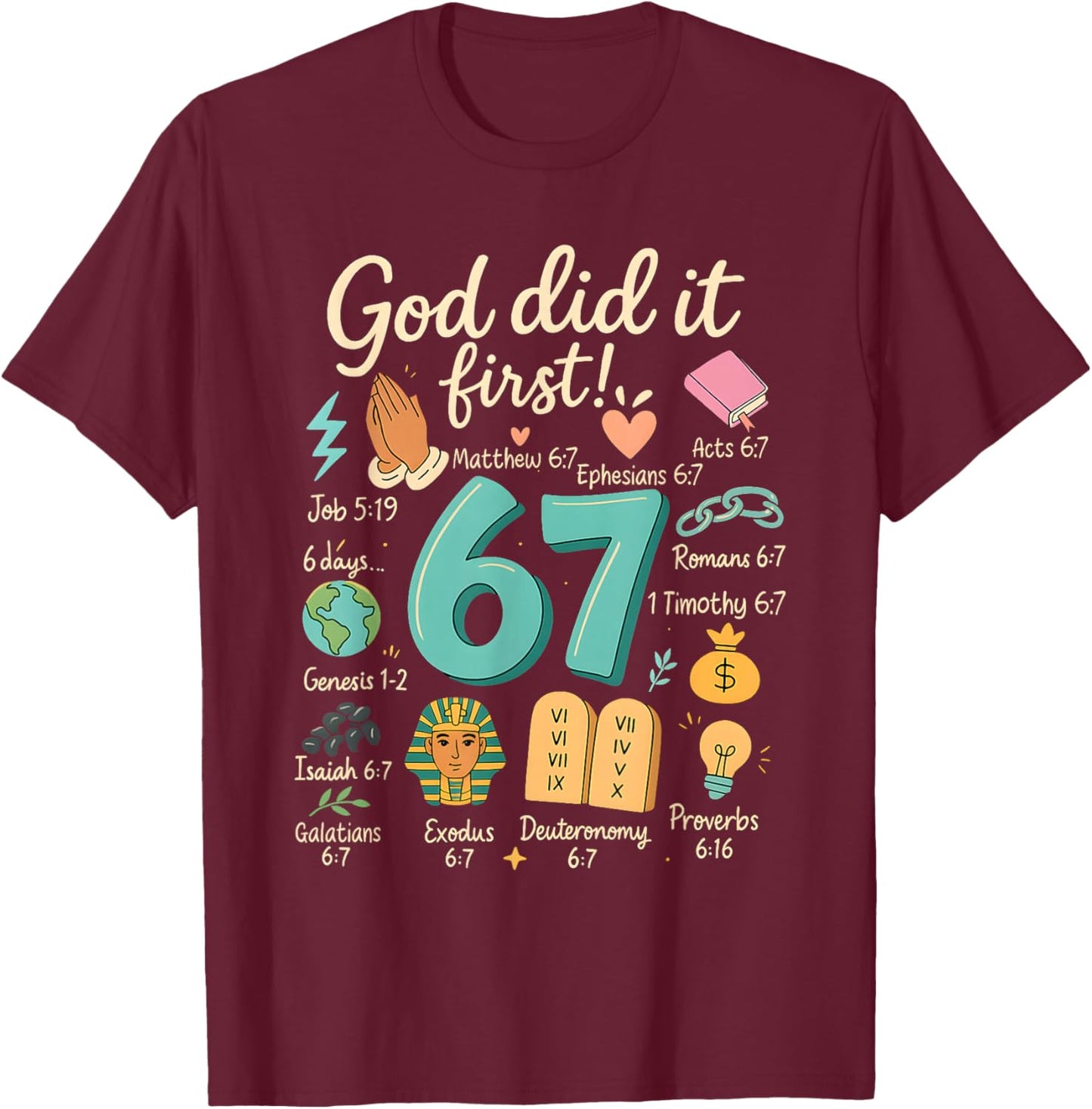 God Did It First 67 Bible Verse Faith Christian Design T-Shirt - T-Shirt | Maroon