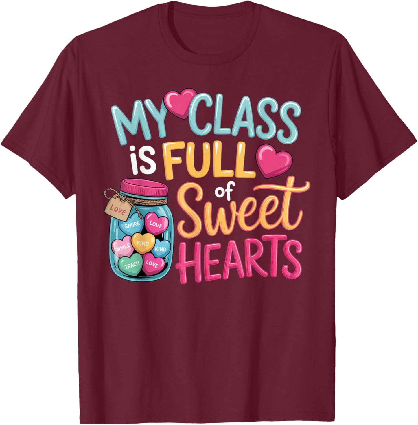 My Class is Full of Sweethearts Teacher Valentine's Fun T-Shirt - T-Shirt | Maroon