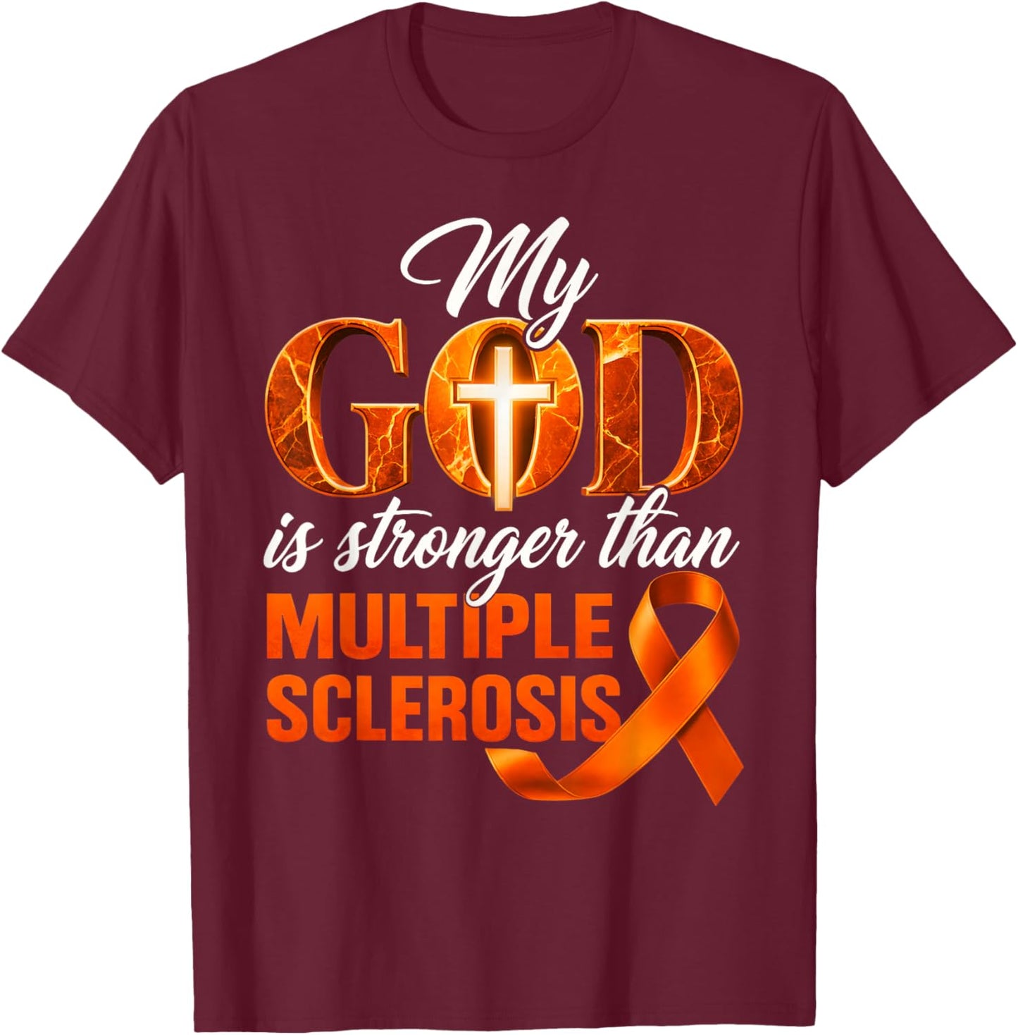 My God is Stronger Than Multiple Sclerosis MS Awareness T-Shirt - T-Shirt | Maroon