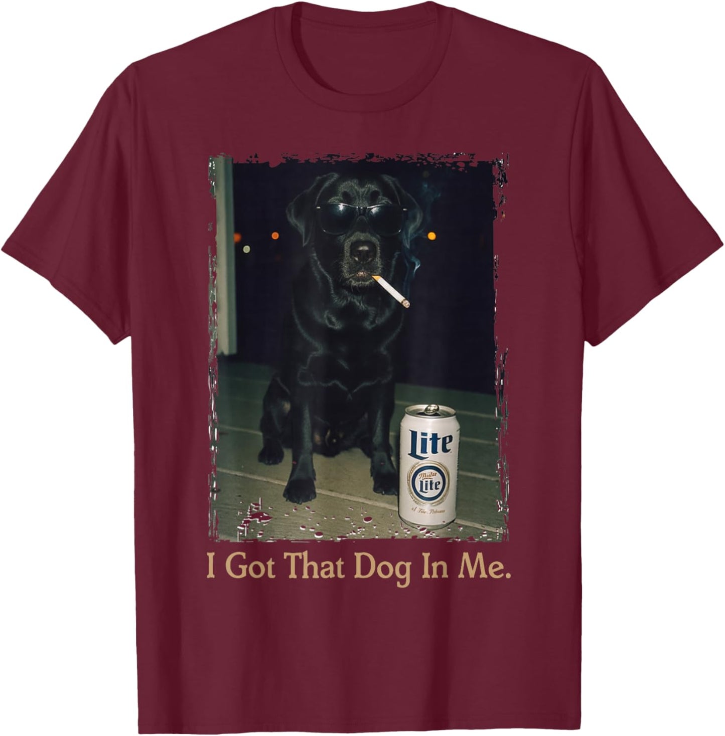 I Got That Dog in Me Funny Black Lab Labrador Meme Dog Mom T-Shirt - T-Shirt | Maroon
