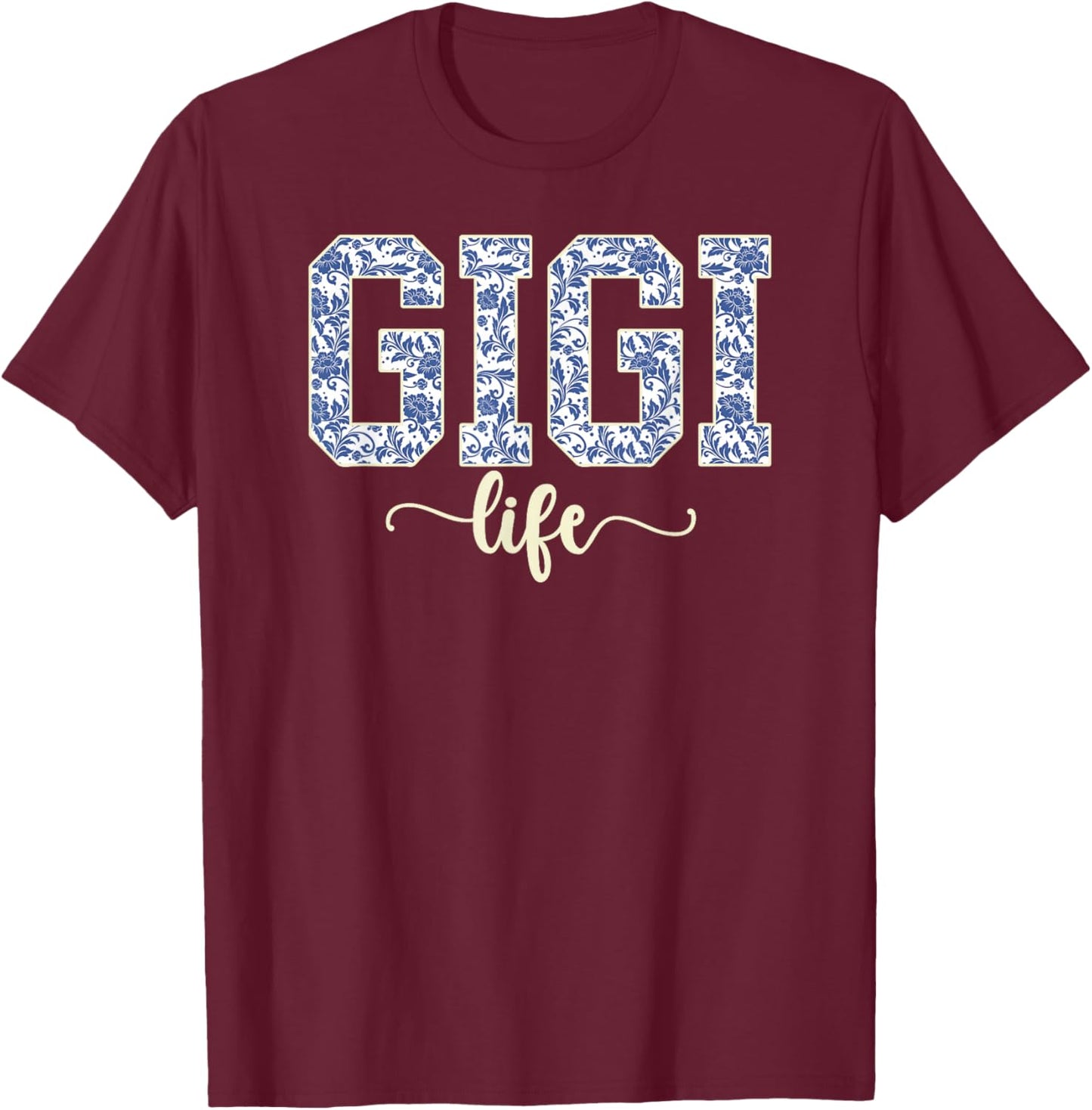 Gigi Life Gigi Grandma Gigi Grandmother T-Shirt - T-Shirt | Maroon