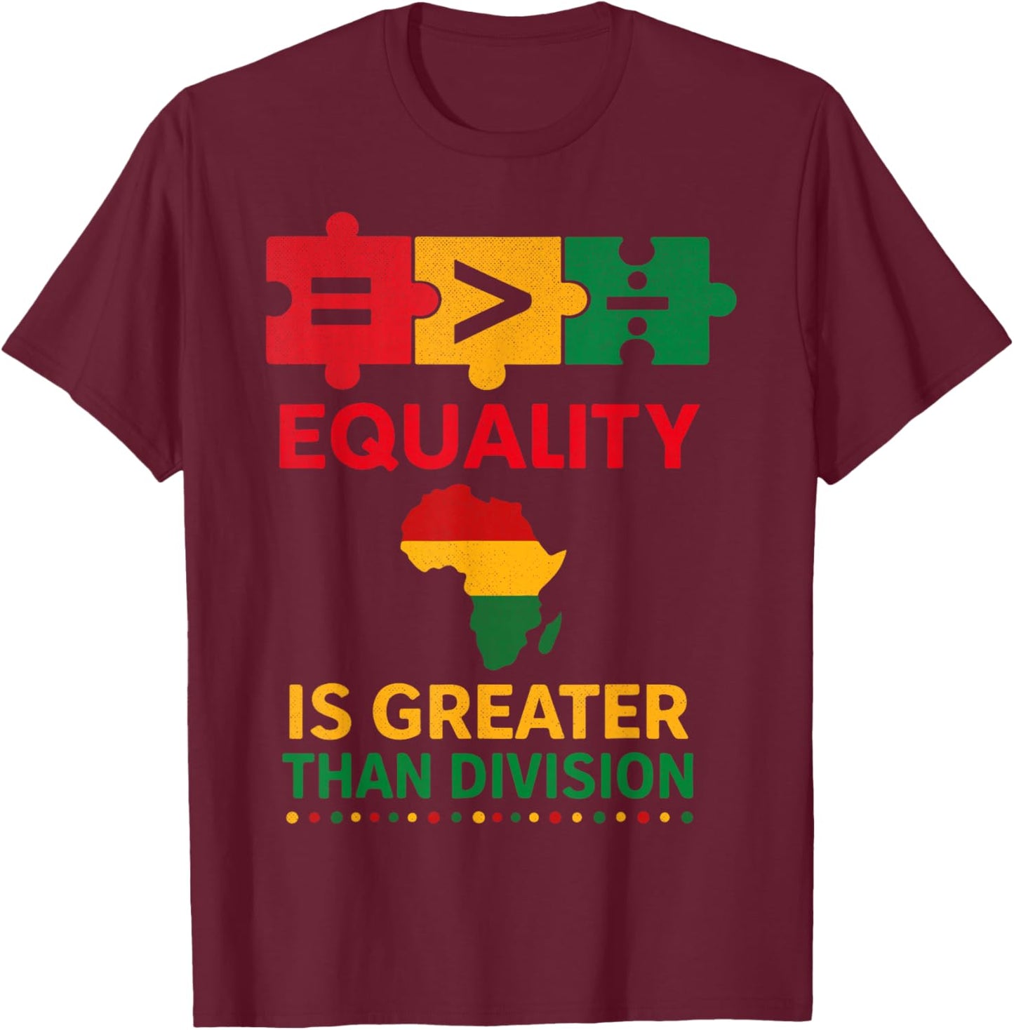 Equality is Greater Than Division Unity Empowerment Design T-Shirt - T-Shirt | Maroon