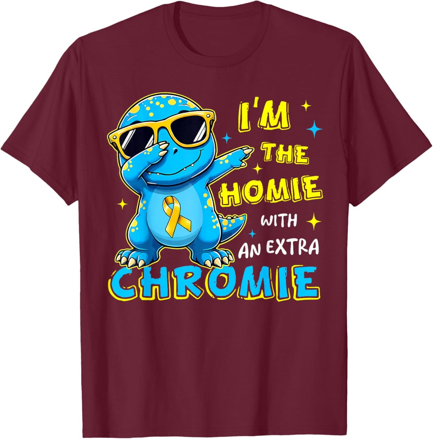 I'm The Homie with Extra Chromie Down Syndrome Awareness Day T-Shirt - T-Shirt | Maroon