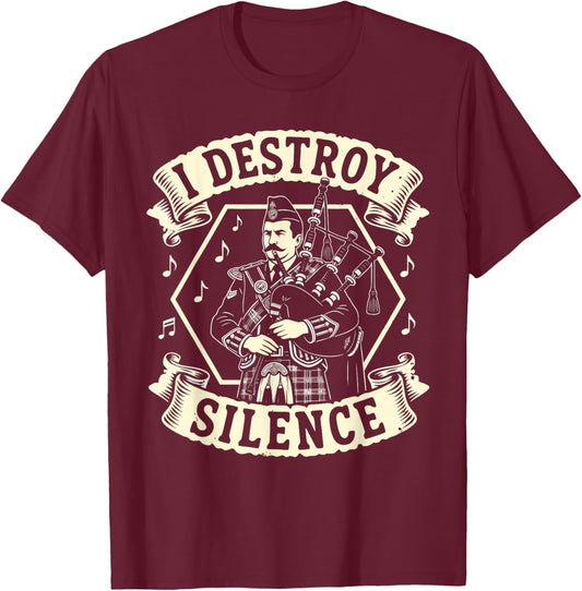 Bagpipes Shirt I Destroy Silence Scottish Bagpiper Men Women T-Shirt - T-Shirt | Maroon