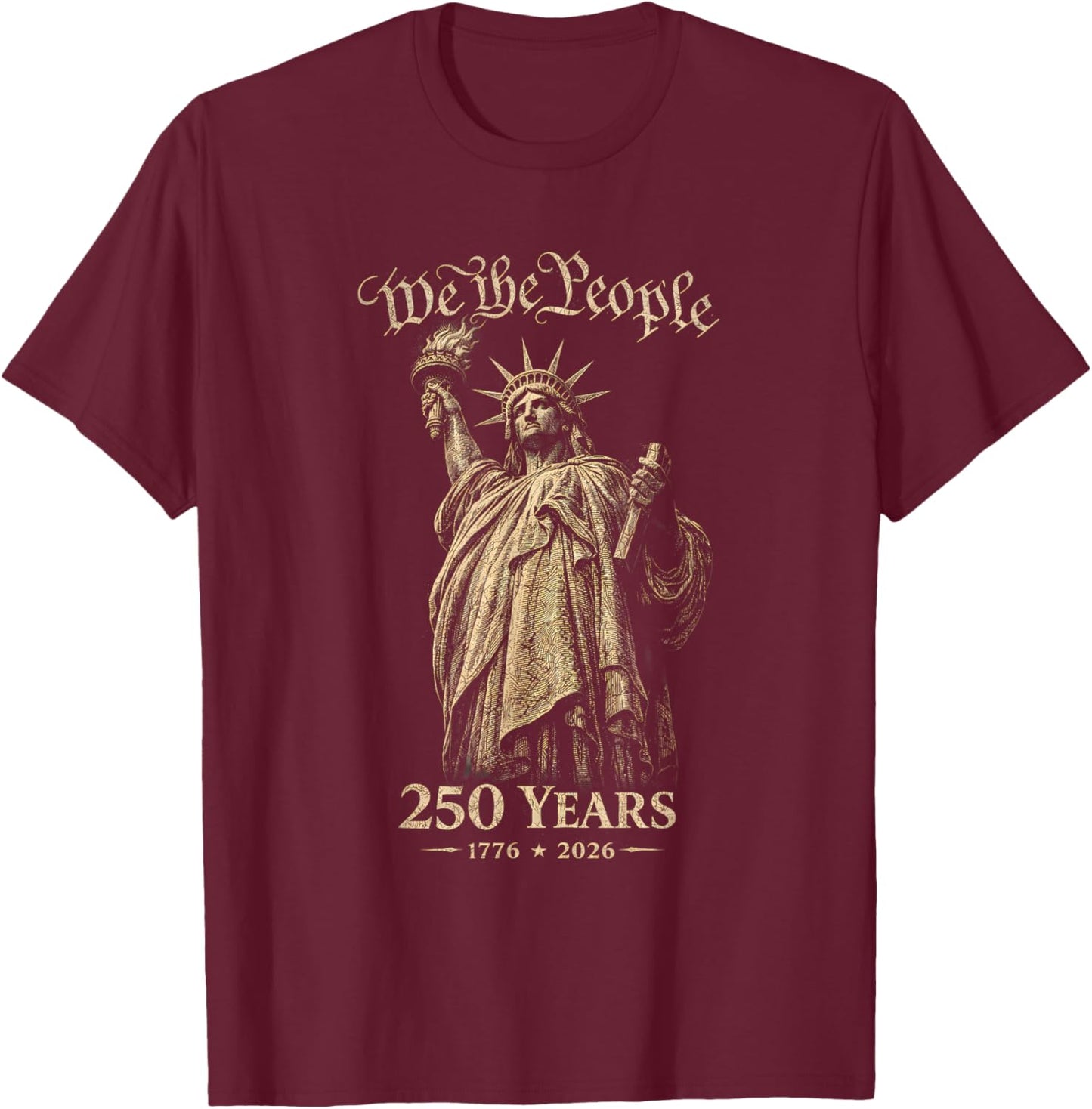 America 250th Anniversary We The People Statue of Liberty T-Shirt - T-Shirt | Maroon