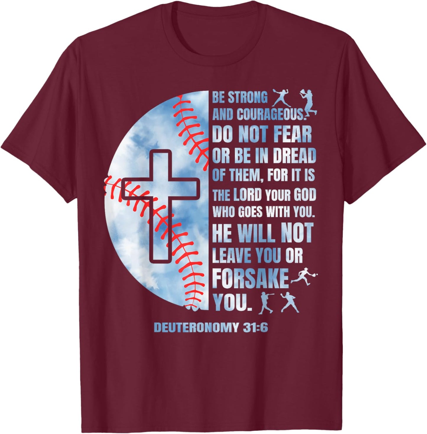 Christian Baseball Religious Deuteronomy 31:6 Men Boy Player T-Shirt - T-Shirt | Maroon