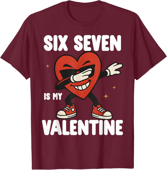 67 Valentine's Day for Boys Girls Kids 6 7 Meme Six Seven T-Shirt - T-Shirt | Maroon