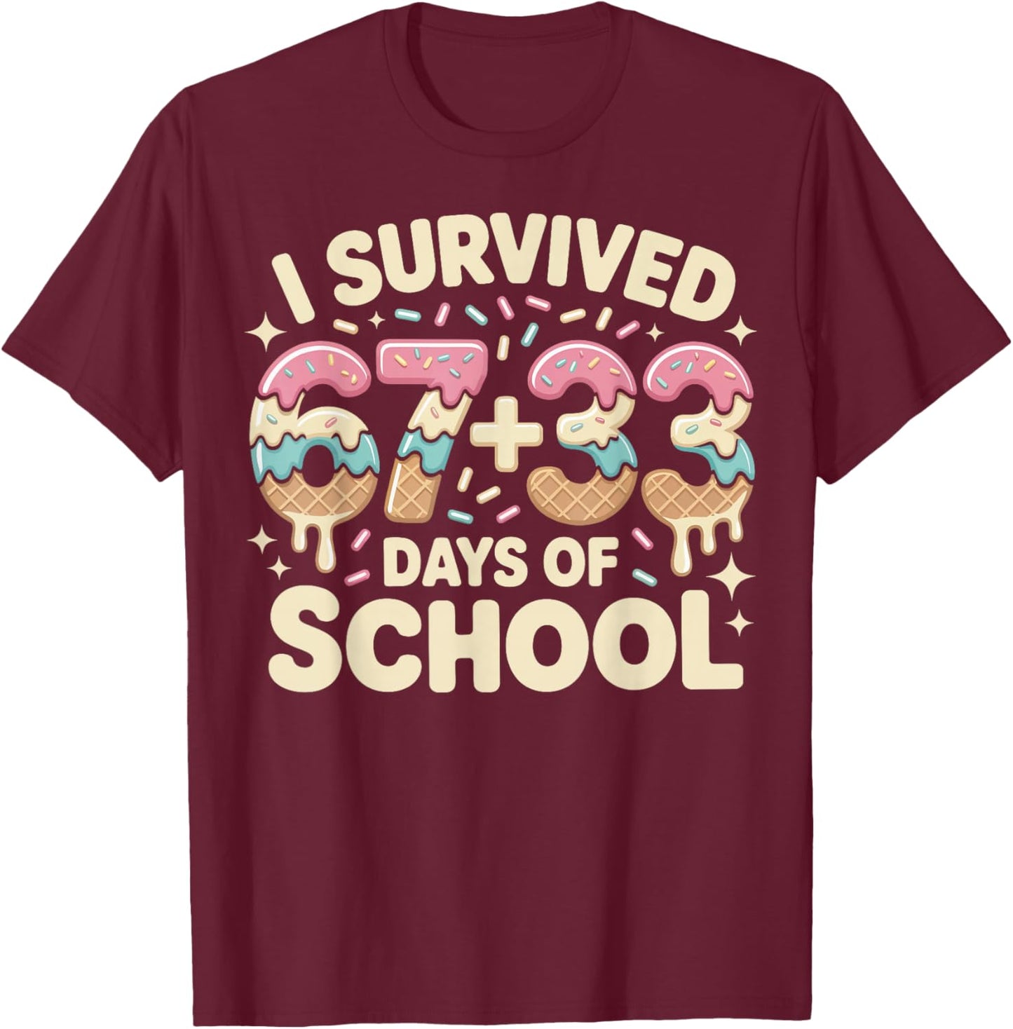 I Survived 100 Days of School 67+33 Ice Cream Six Seven 6 7 T-Shirt - T-Shirt | Maroon
