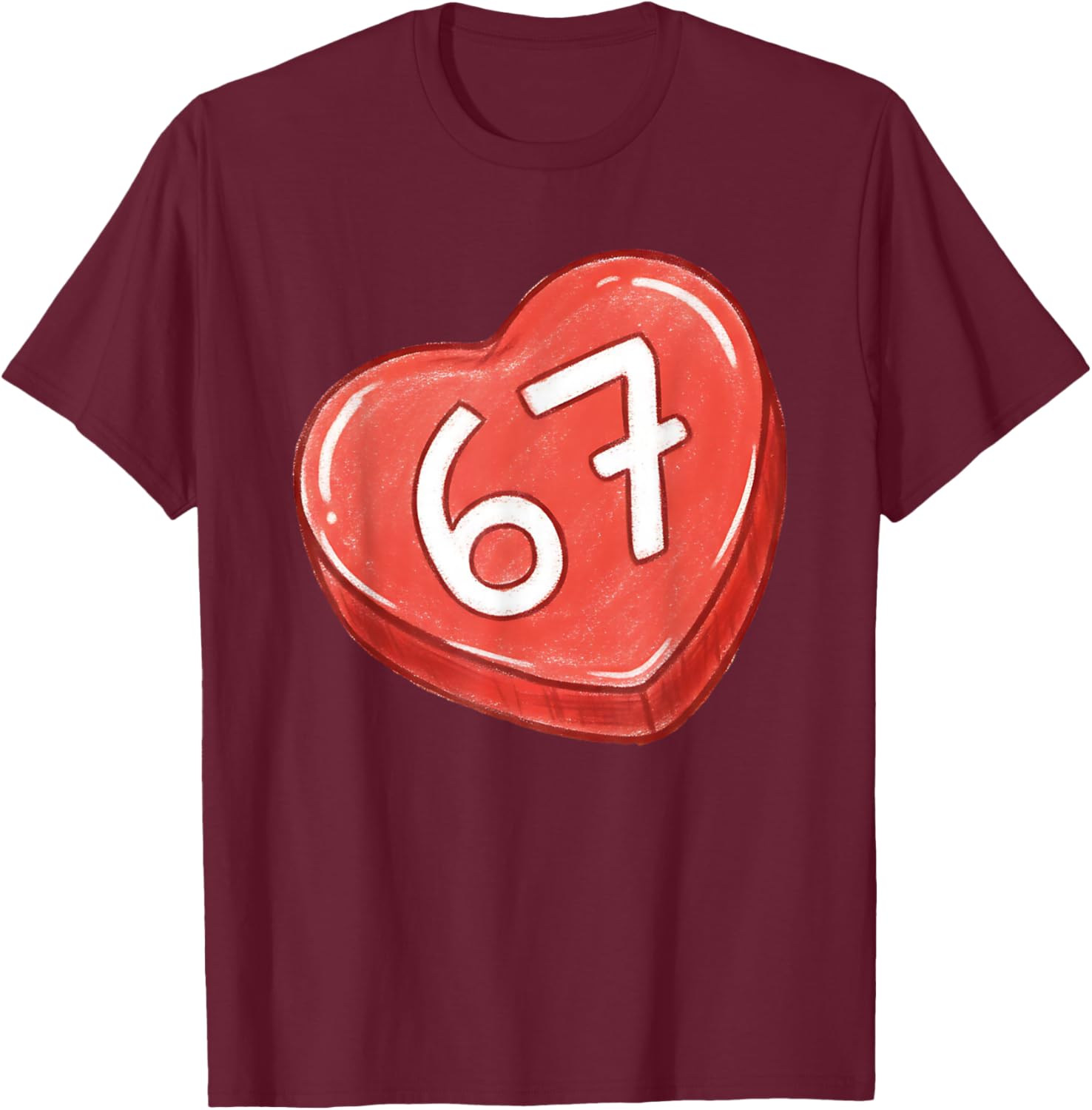 67 Heart Valentine Funny Conversation Heart Six Seven Quote T-Shirt - T-Shirt | Maroon