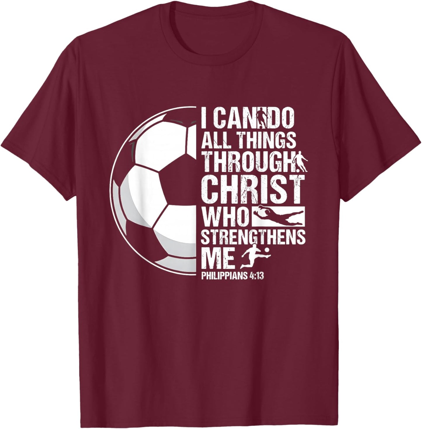 I Can Do All Things Through Christ Soccer Verse T-Shirt - T-Shirt | Maroon