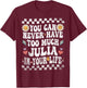 You Can Never Have Too Much Julia in Your Life T-Shirt - T-Shirt | Maroon