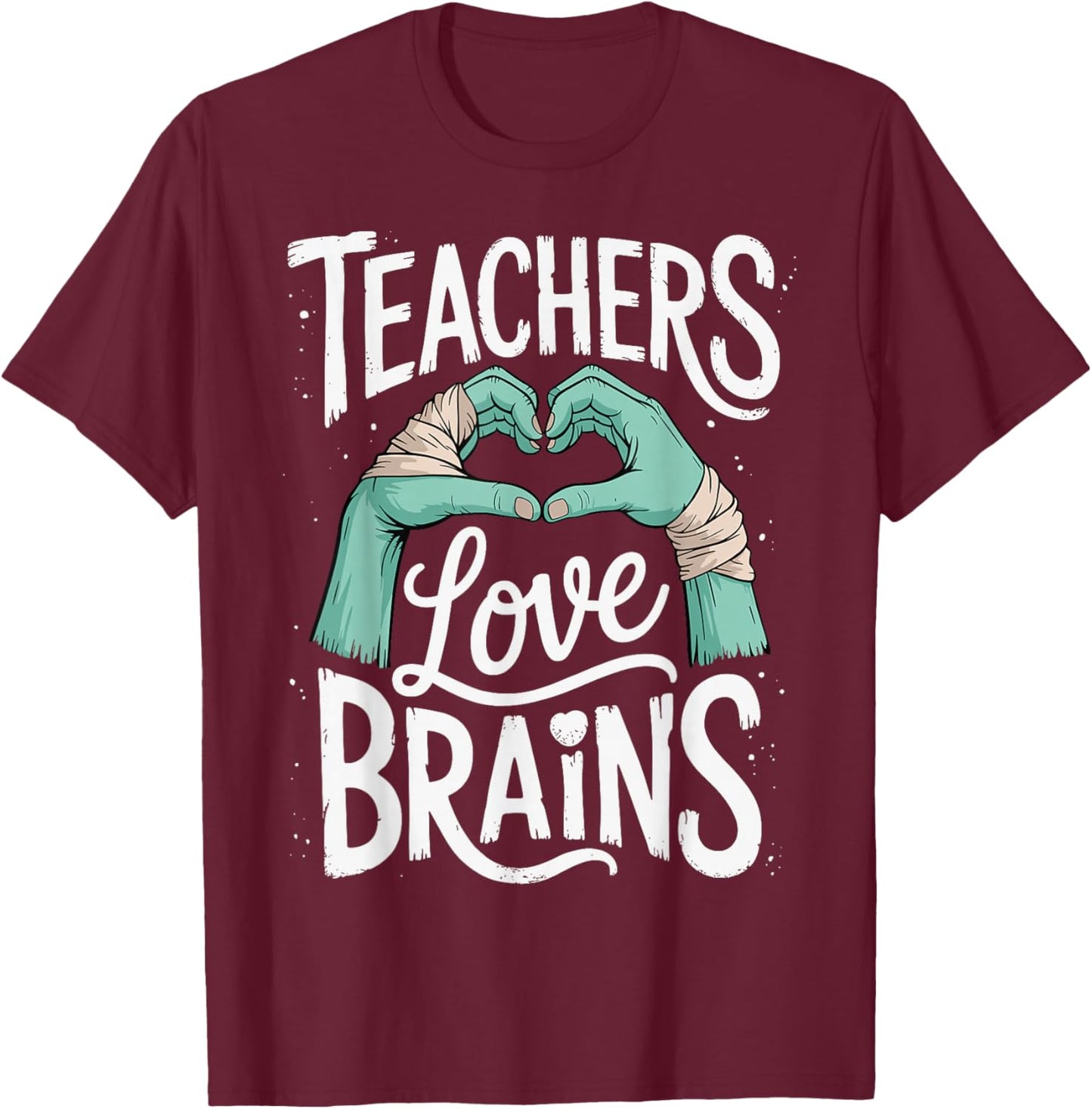 Funny Teacher Halloween Shirt Women Men Teachers Love Brains T-Shirt - T-Shirt | Maroon