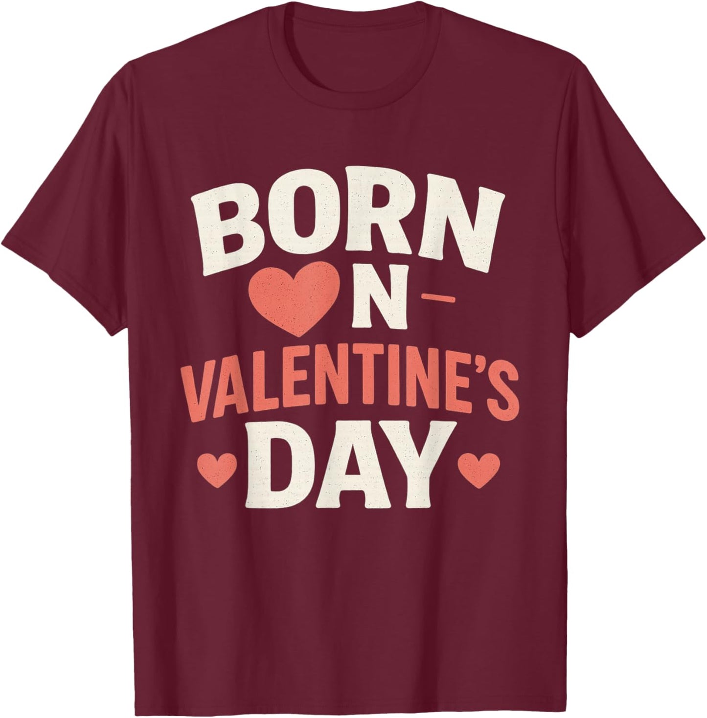 Born On Valentines Day Birthday Valentine Boy Girl Kid T-Shirt - T-Shirt | Maroon