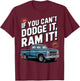If You Can't Dodge It Ram It Funny Truck Enthusiasts Offroad T-Shirt - T-Shirt | Maroon