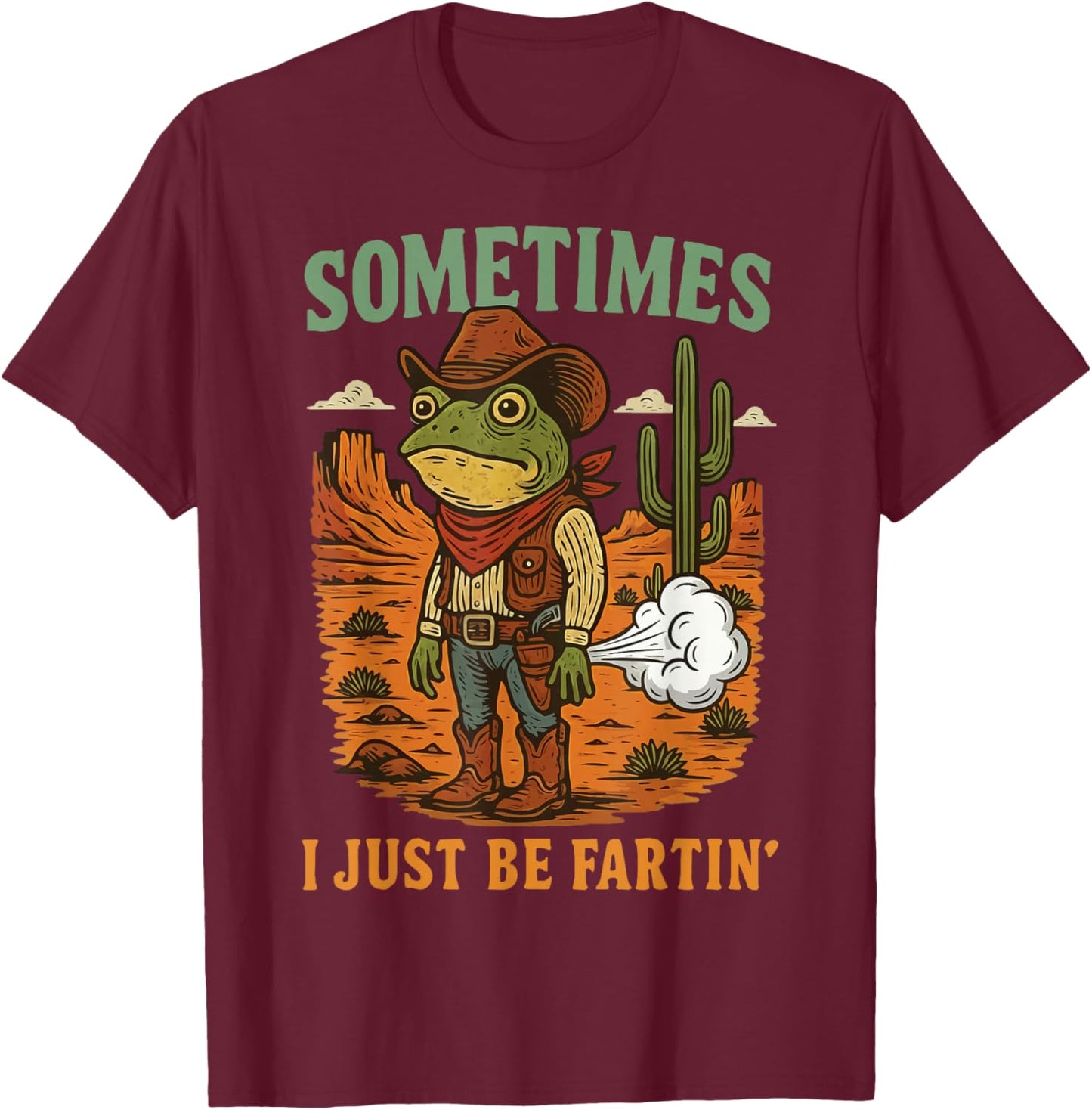 Sometimes I Just Be Fartin' Frog T-Shirt - T-Shirt | Maroon