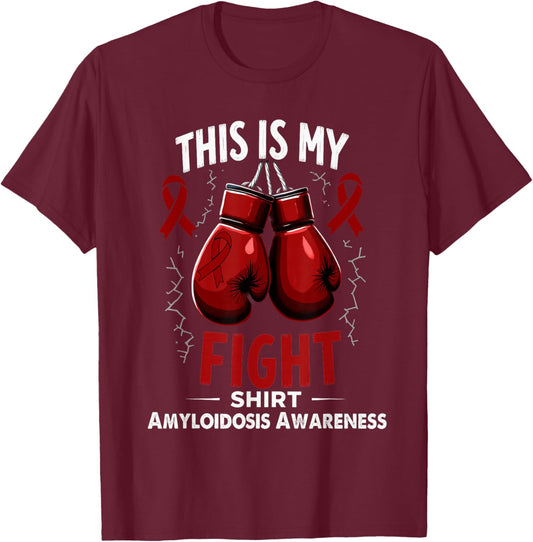 Amyloidosis Awareness This is My Fight T-Shirt - T-Shirt | Maroon