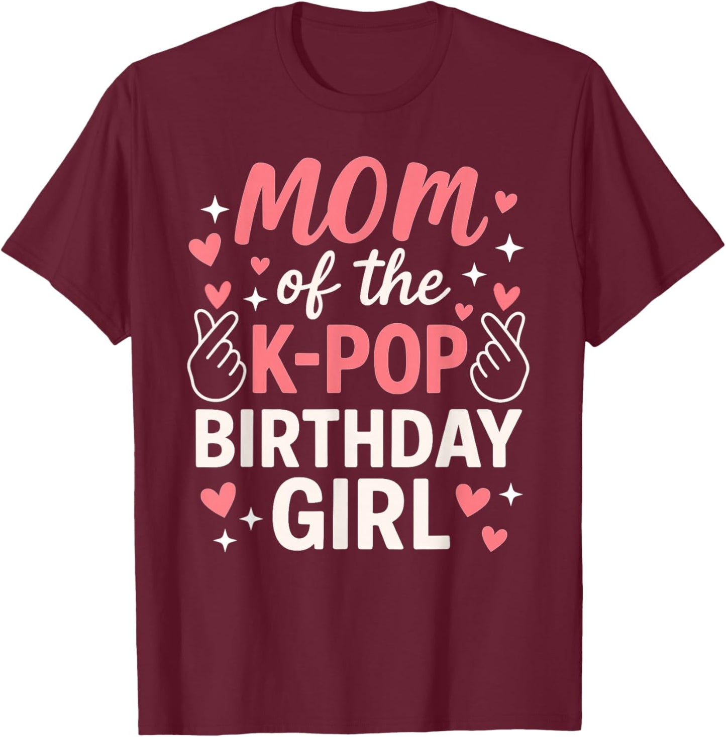 Mom of The K Pop Birthday Girl Korean Pop Lovers Girls Women T-Shirt - T-Shirt | Maroon