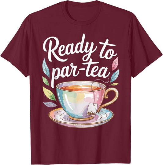 Ready to Par-Tea Funny Tea Lover T-Shirt - T-Shirt | Maroon