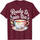 Ready to Par-Tea Funny Tea Lover T-Shirt - T-Shirt | Maroon