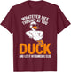 Whatever Life Throws at You Funny Duck Quote Men Women Kids T-Shirt - T-Shirt | Maroon