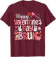 Happy Valentine Day Bruh Heart Love Valentine Boys Girls T-Shirt - T-Shirt | Maroon