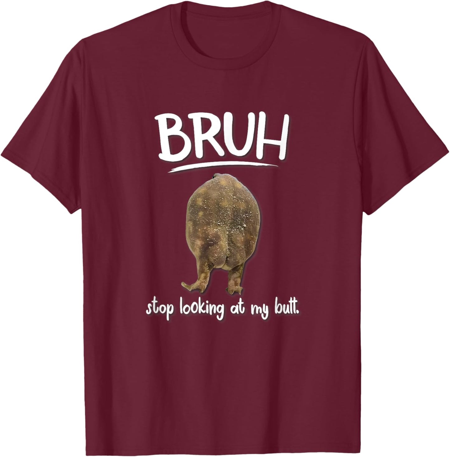 Bruh Dont Look at My Frog Butt Meme T-Shirt - T-Shirt | Maroon