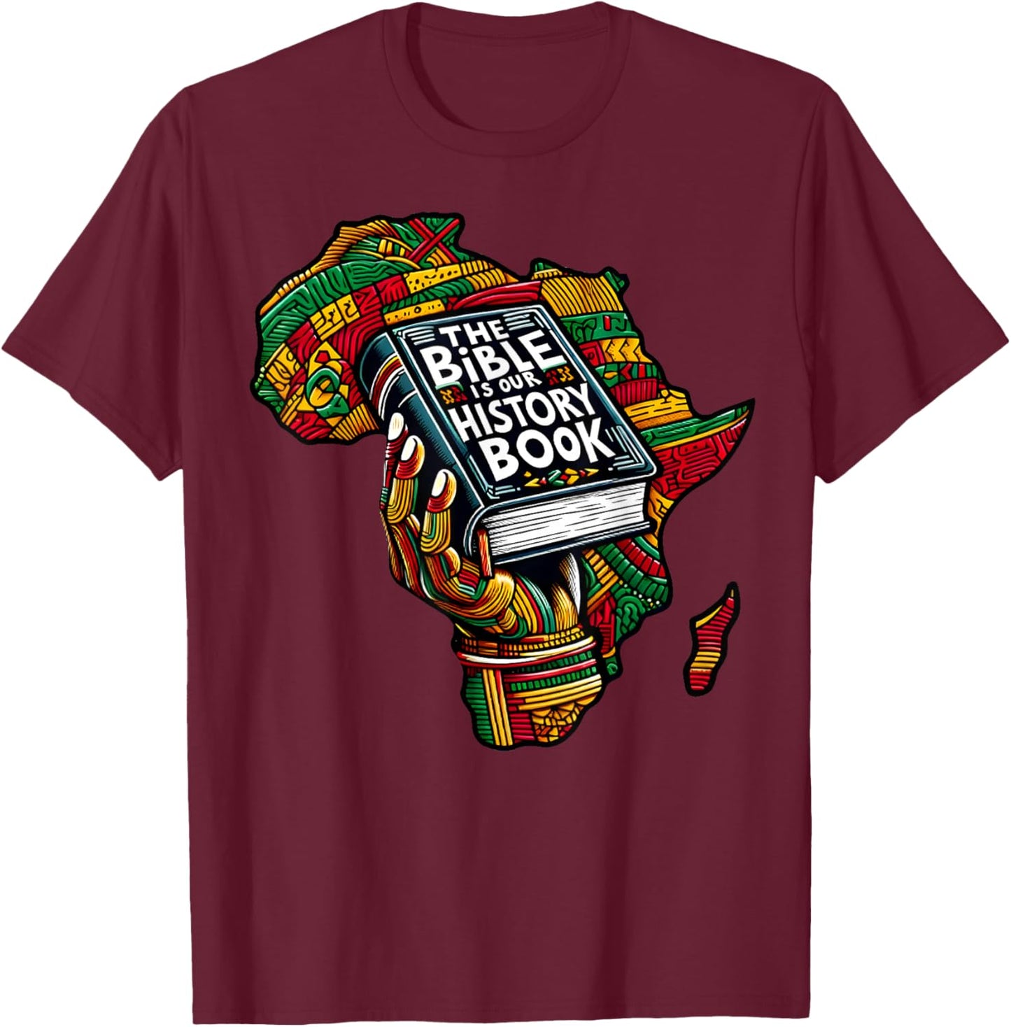 The Bible is Our History Book Roots African American Faith T-Shirt - T-Shirt | Maroon