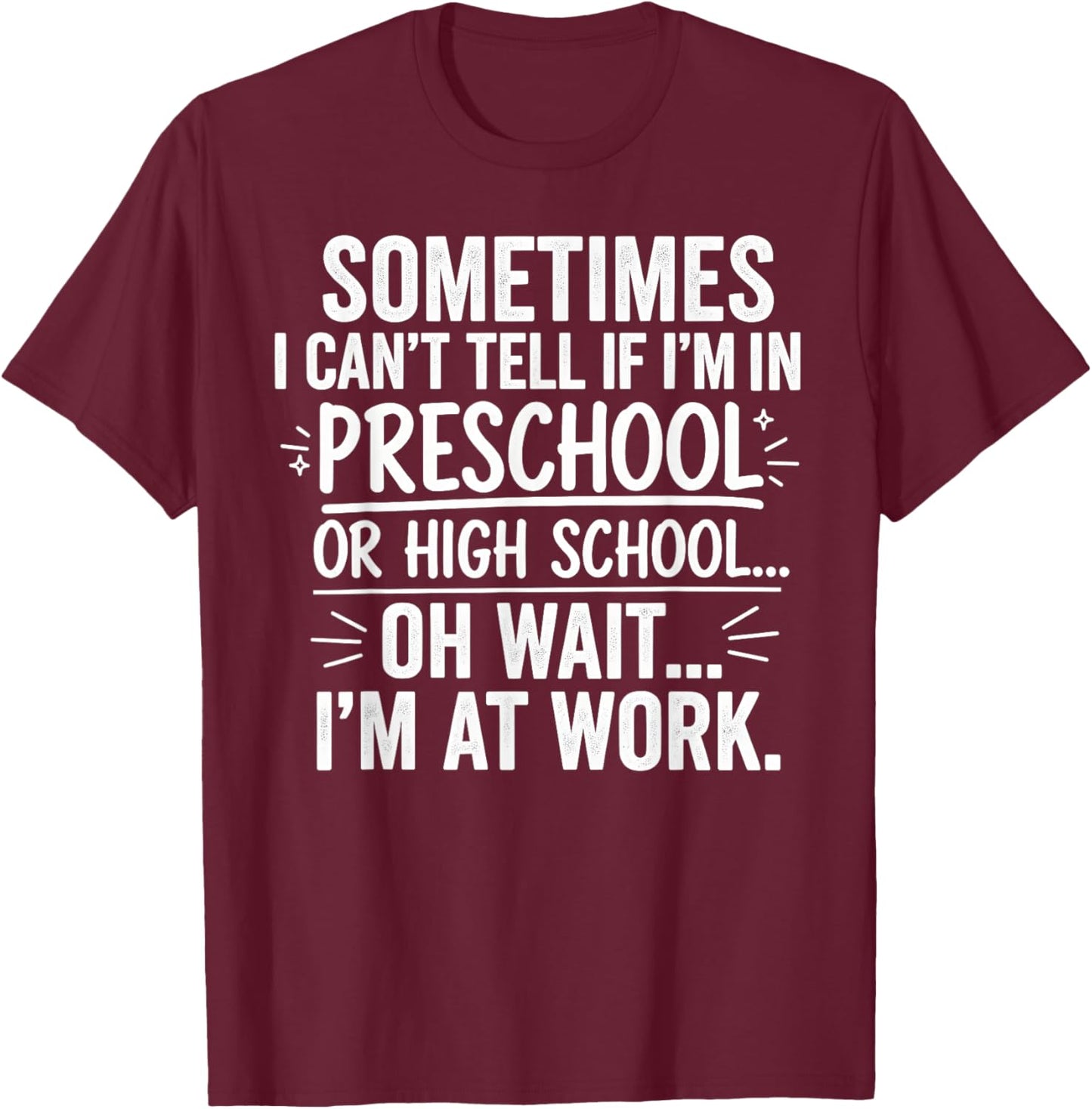 Sometimes I Can’t Tell Funny Office Quote for Coworkers T-Shirt - T-Shirt | Maroon