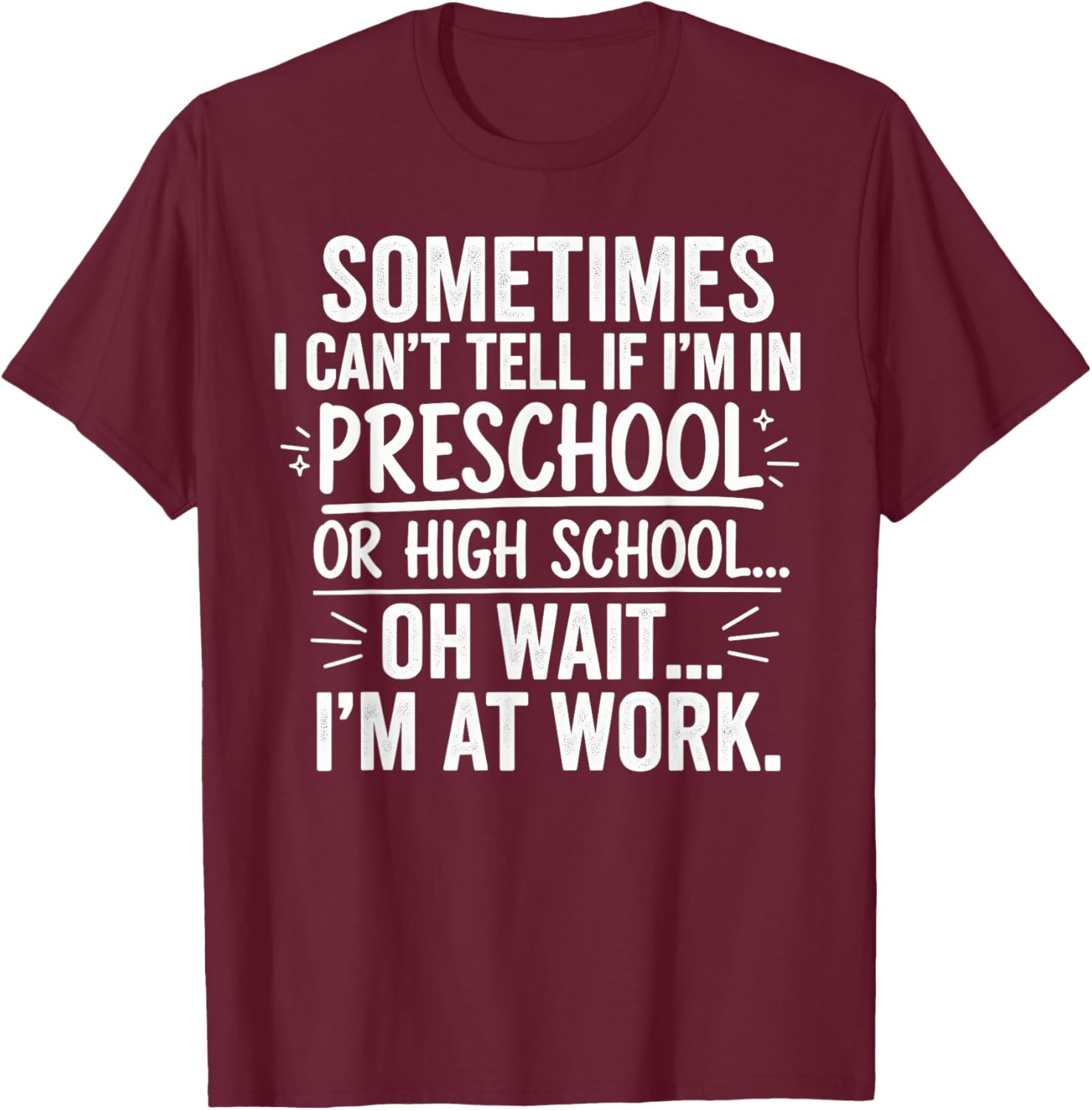 Sometimes I Can’t Tell Funny Office Quote for Coworkers T-Shirt - T-Shirt | Maroon