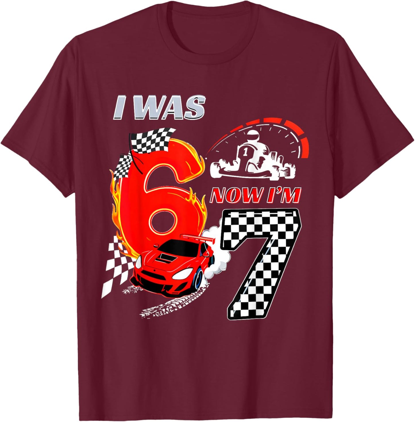 I was 6 Now I'm 7 Racing Birthday 67 Boys Race Car T-Shirt - T-Shirt | Maroon