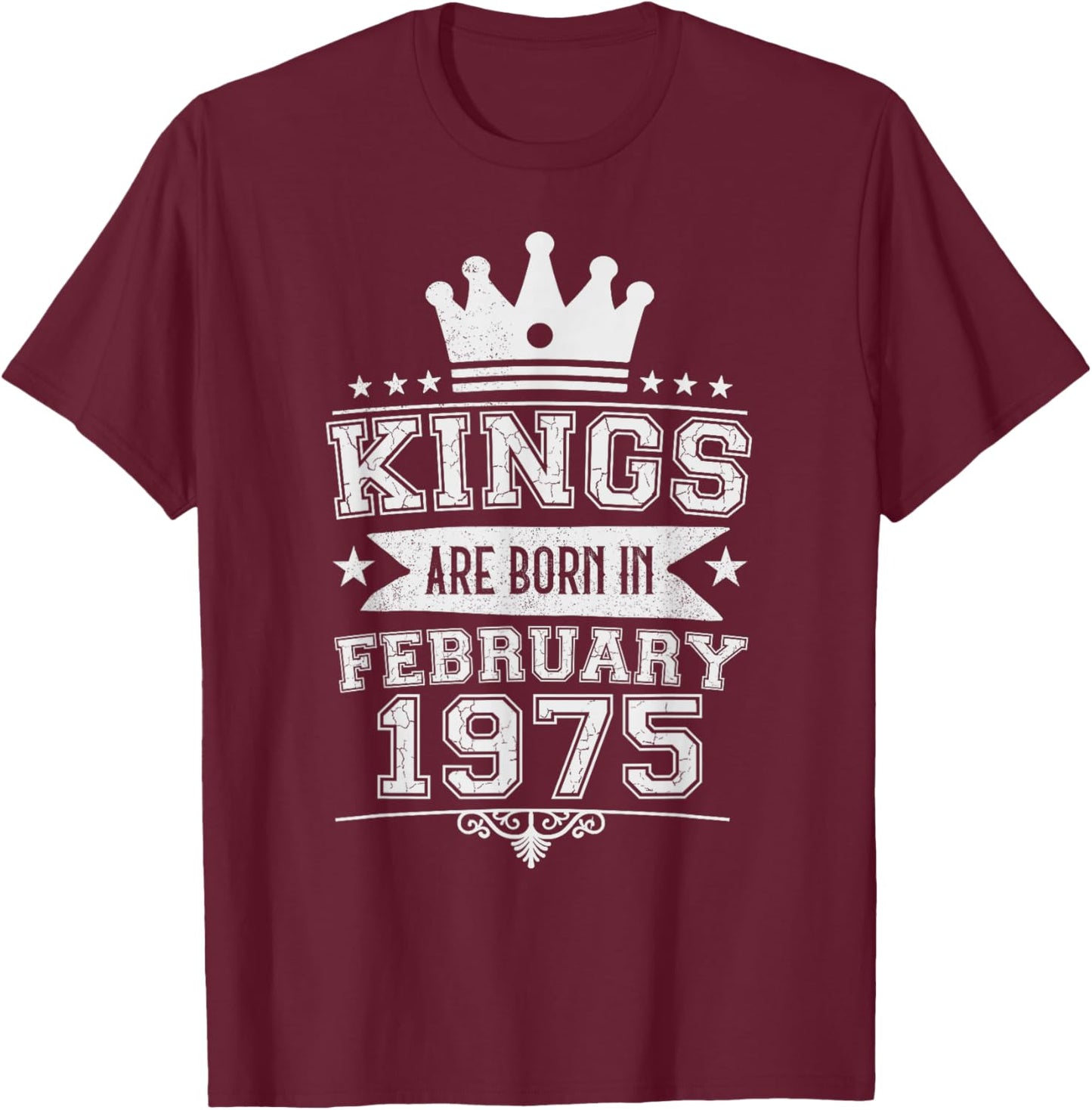Kings are Born in February 1975 51st Birthday Men Boys T-Shirt - T-Shirt | Maroon