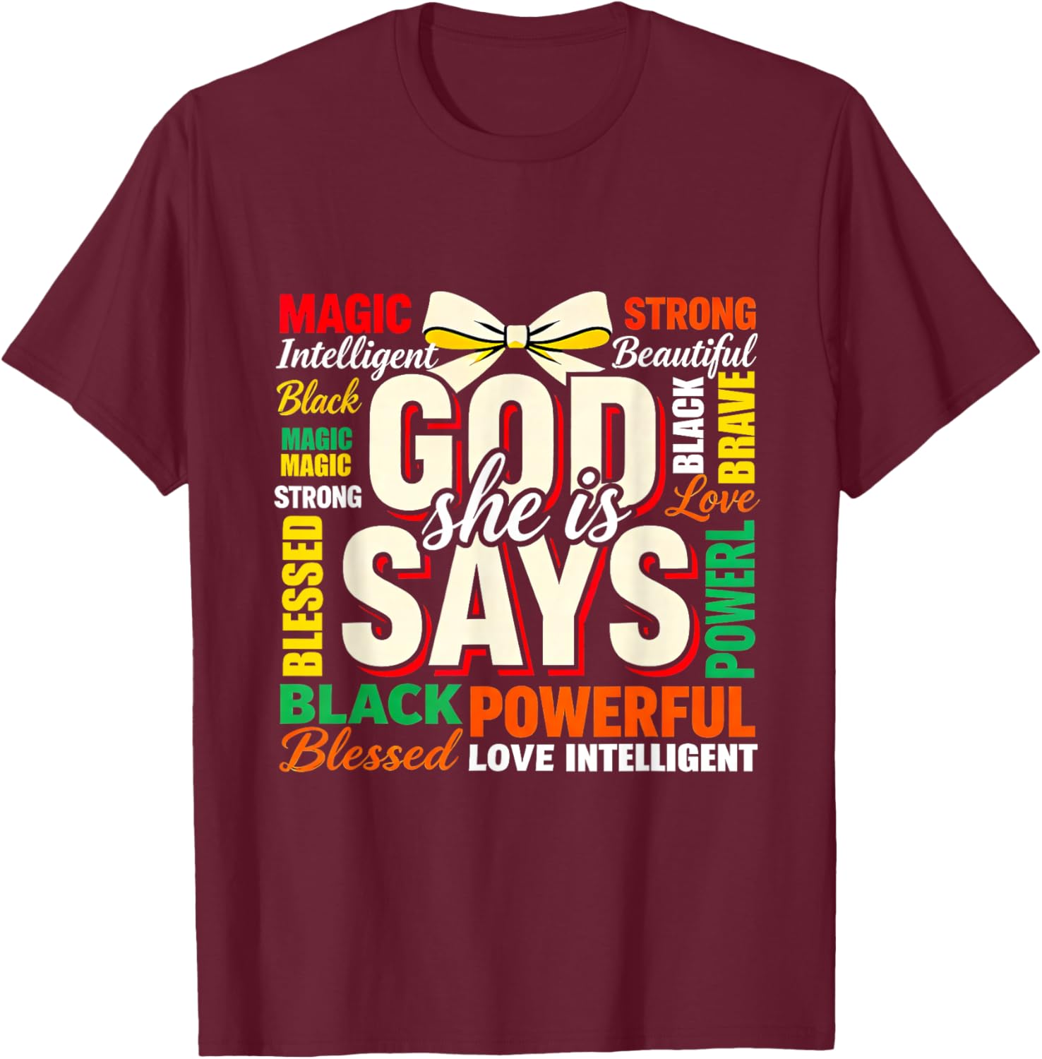 God She is Says Black Woman Empowerment Proud Design T-Shirt - T-Shirt | Maroon