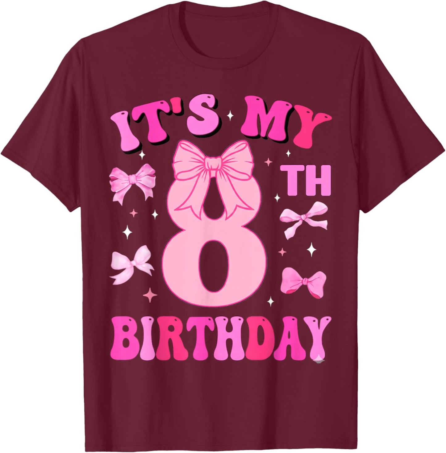 8th Birthday Girls Eight Years Old It's My 8 Bday T-Shirt - T-Shirt | Maroon