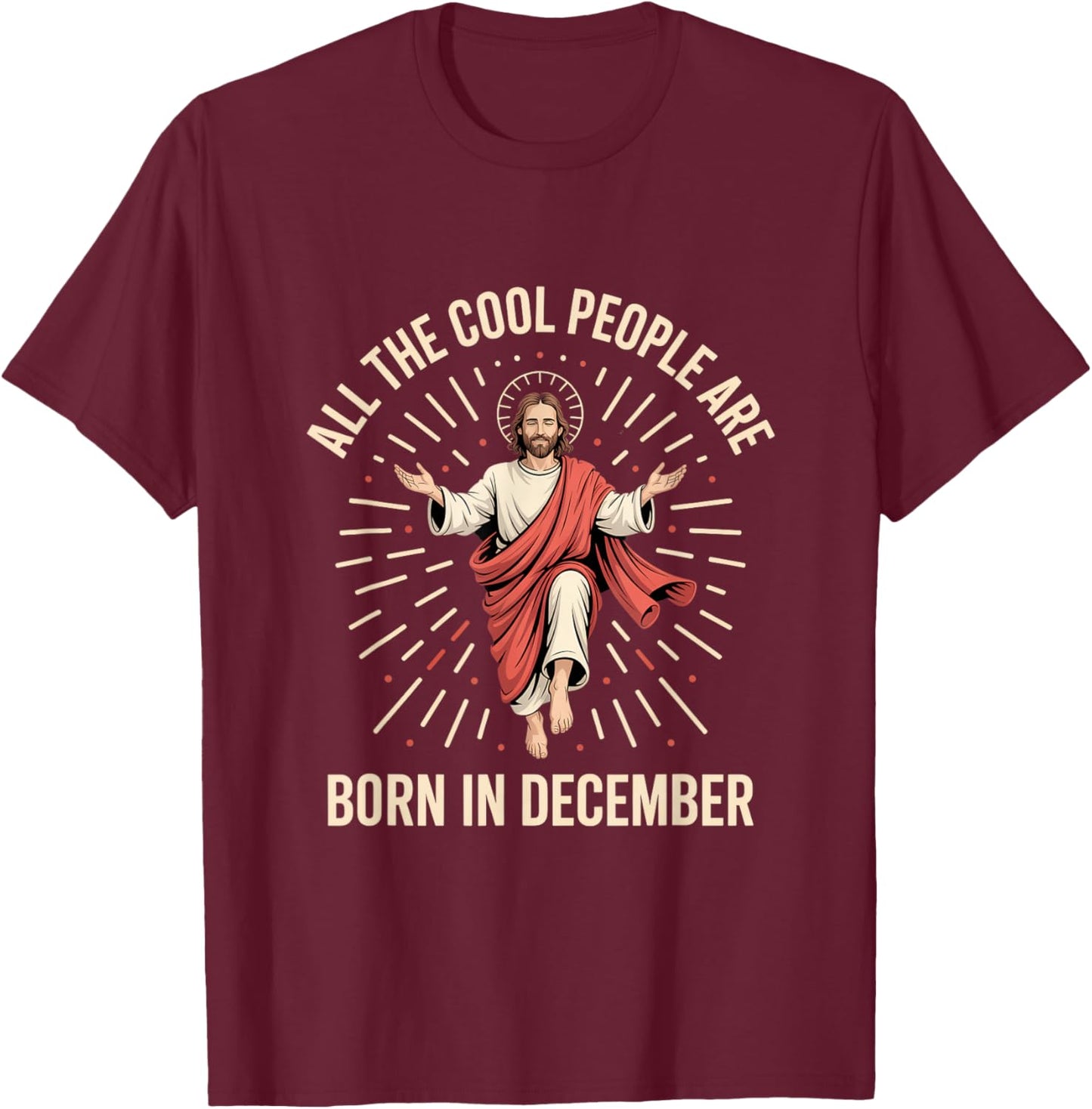 All The Cool People are Born in December Jesus T-Shirt - T-Shirt | Maroon