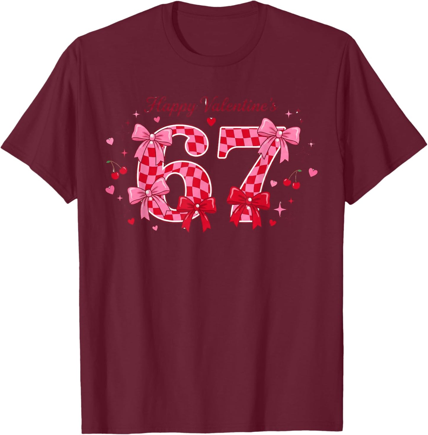 Funny 67 Valentine 6 7 Six Seven Meme Kids Women Men T-Shirt - T-Shirt | Maroon