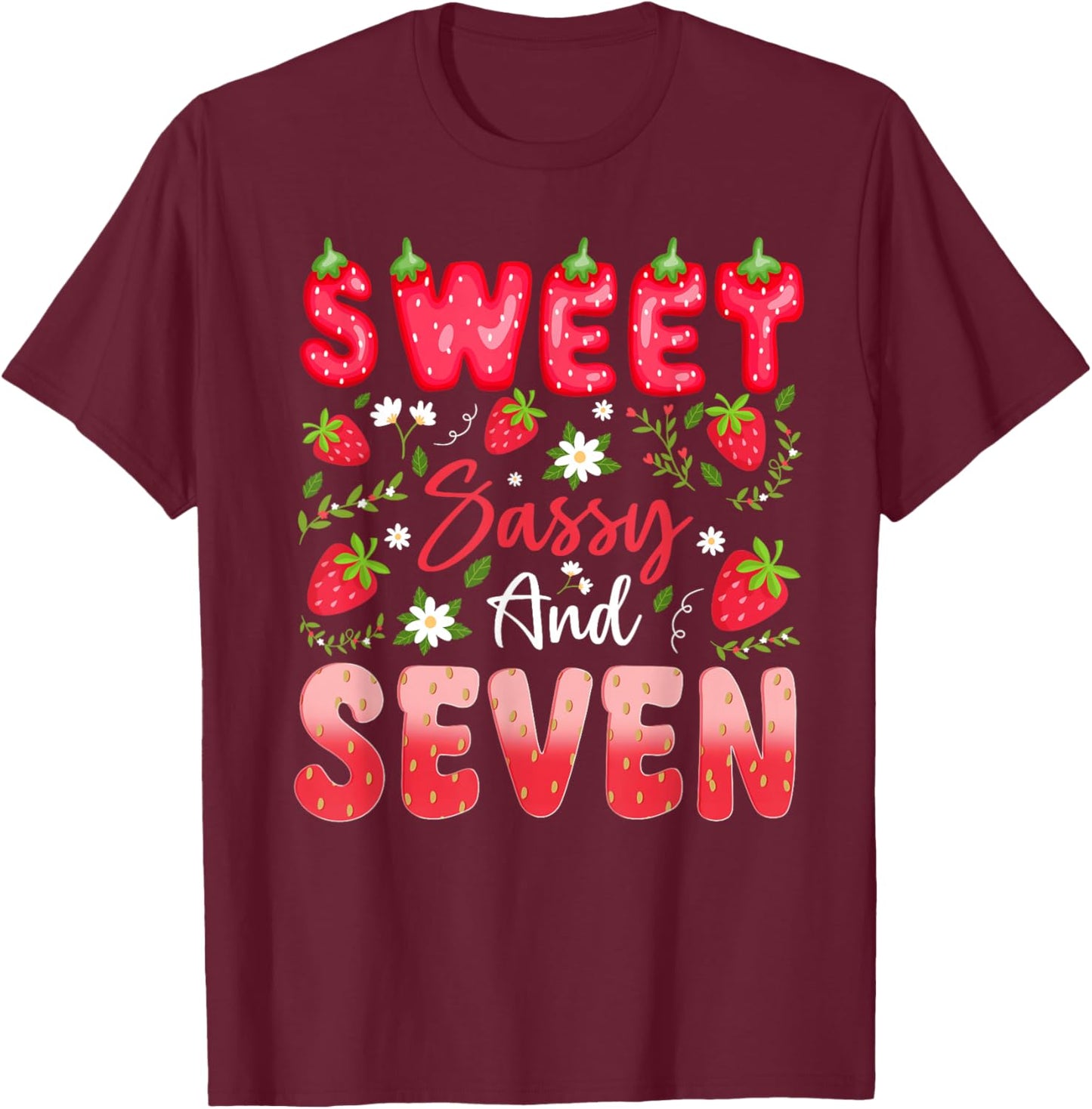 7th Birthday Girl Strawberry Sweet Sassy and Seven T-Shirt - T-Shirt | Maroon