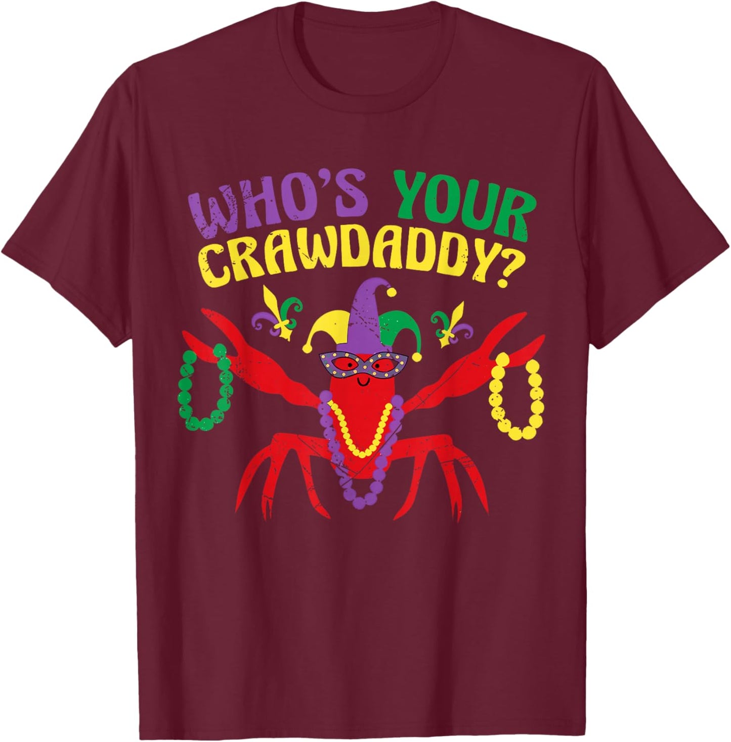 Who's Your Crawdaddy Crawfish Beads Mardi Gras Carnival T-Shirt - T-Shirt | Maroon
